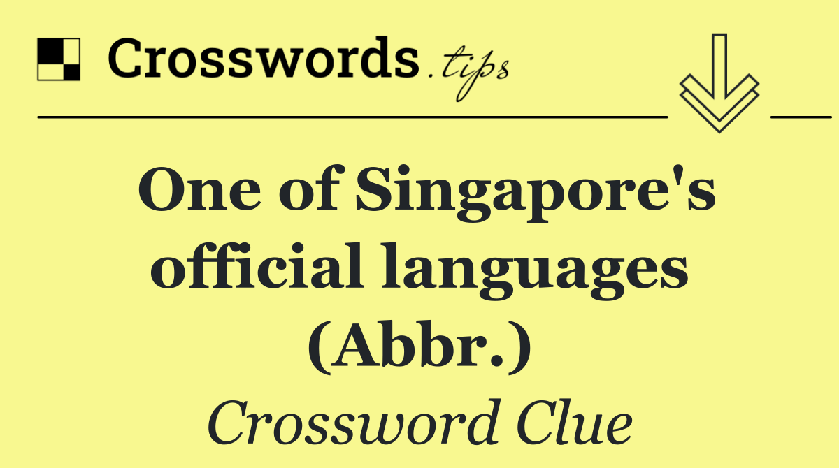 One of Singapore's official languages (Abbr.)