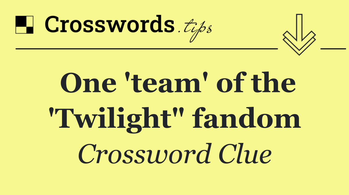 One 'team' of the 'Twilight" fandom