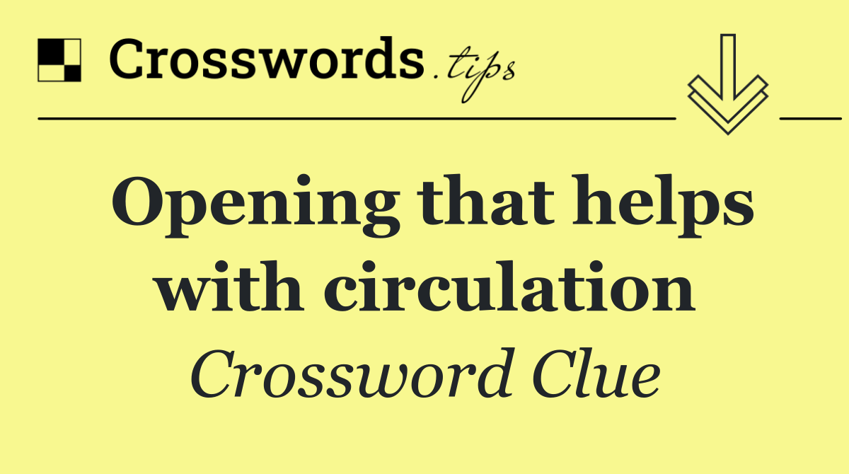 Opening that helps with circulation