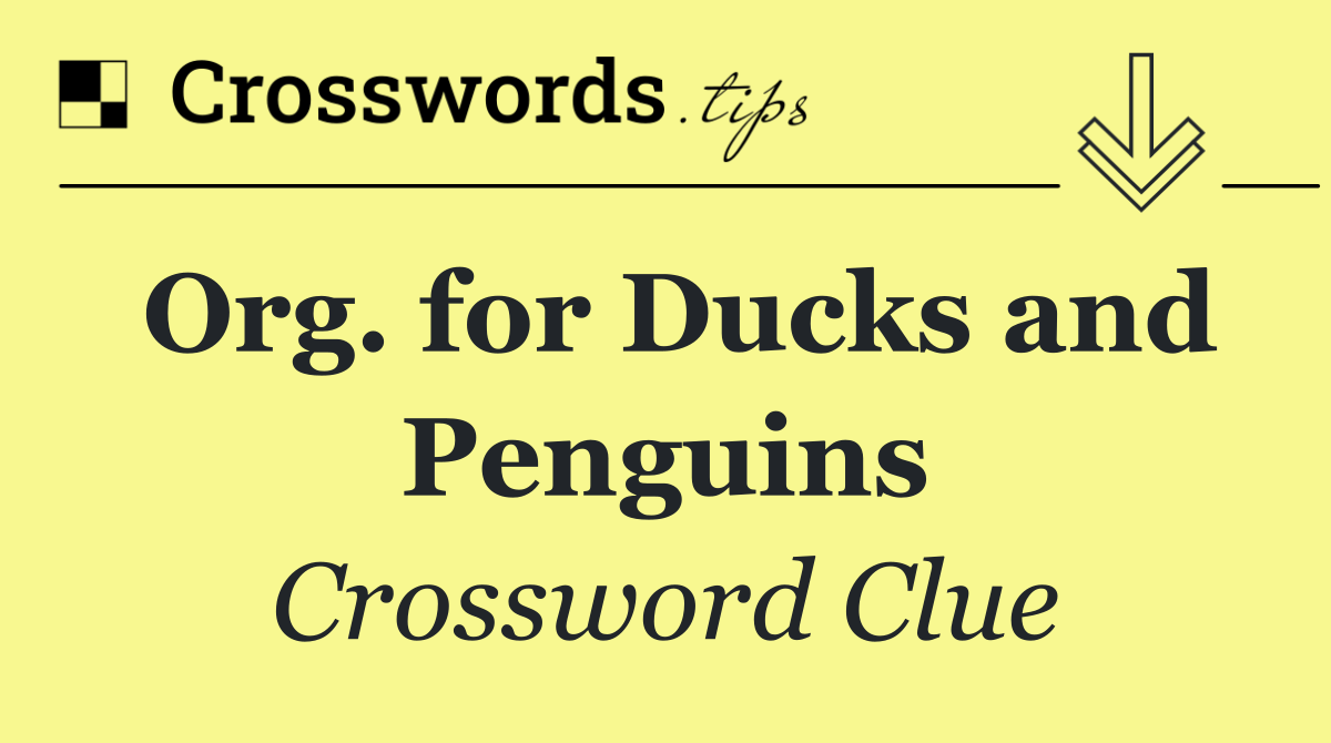 Org. for Ducks and Penguins