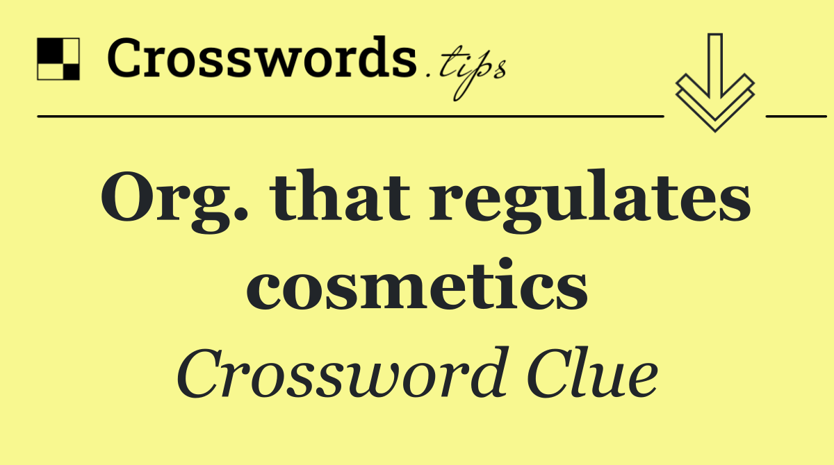 Org. that regulates cosmetics