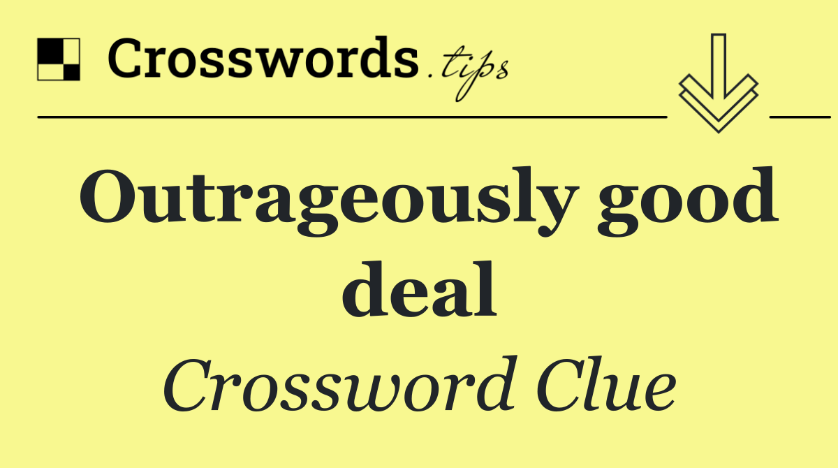 Outrageously good deal
