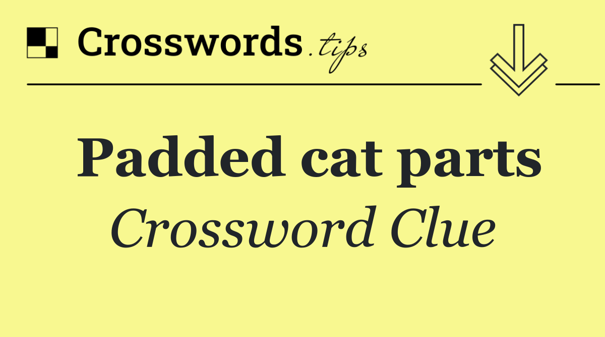 Padded cat parts