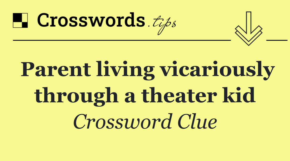 Parent living vicariously through a theater kid