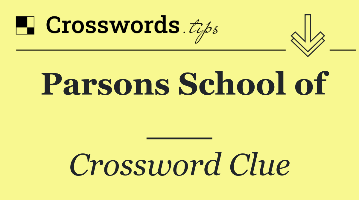 Parsons School of ___