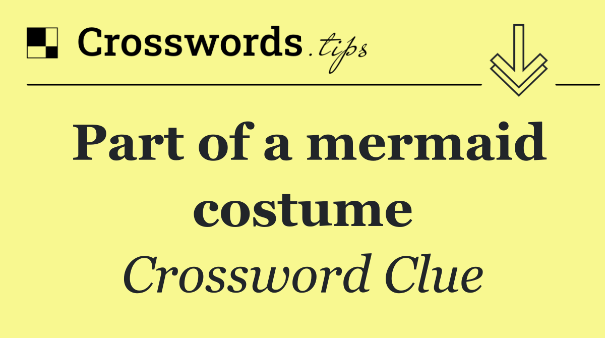 Part of a mermaid costume