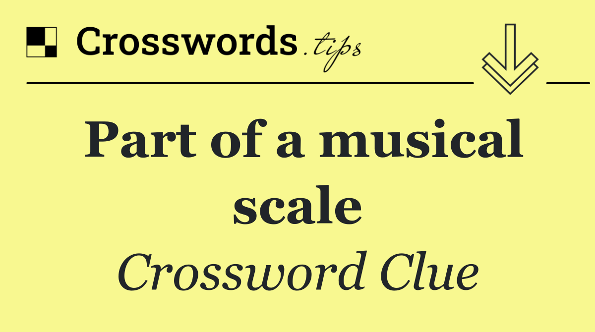 Part of a musical scale