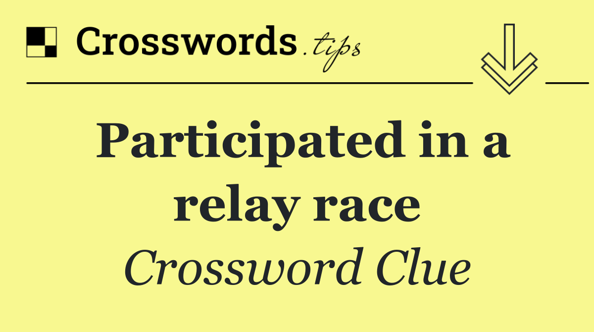 Participated in a relay race