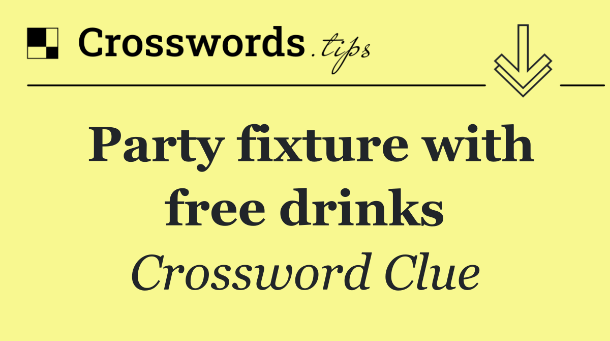 Party fixture with free drinks