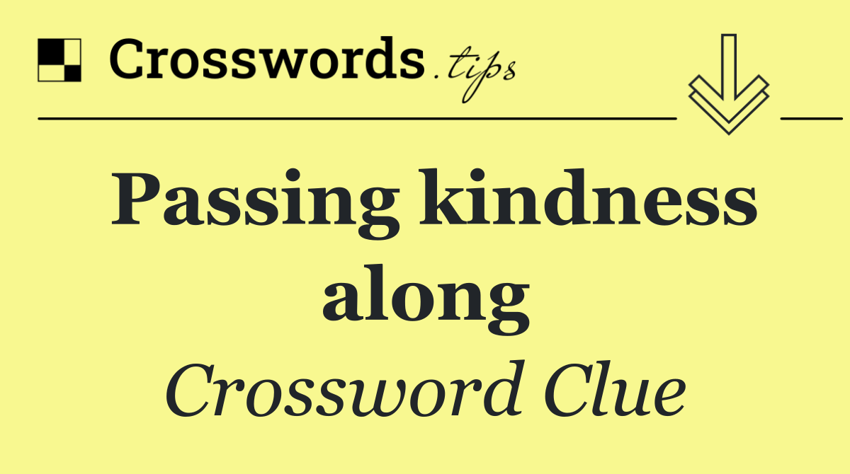 Passing kindness along