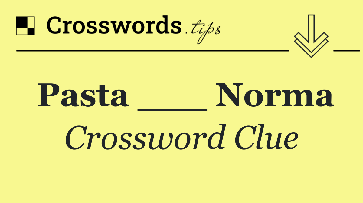 Pasta ___ Norma