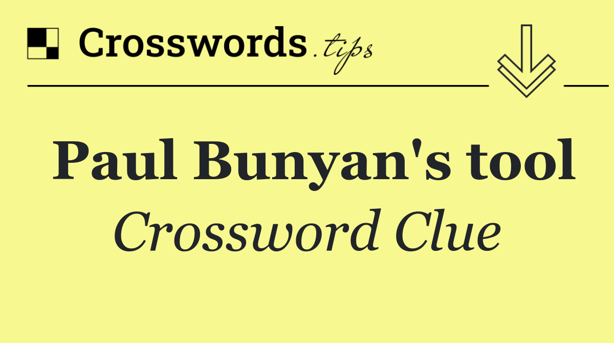Paul Bunyan's tool