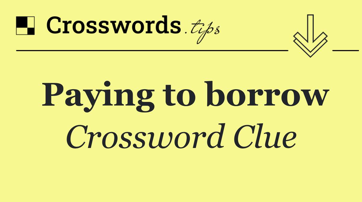 Paying to borrow