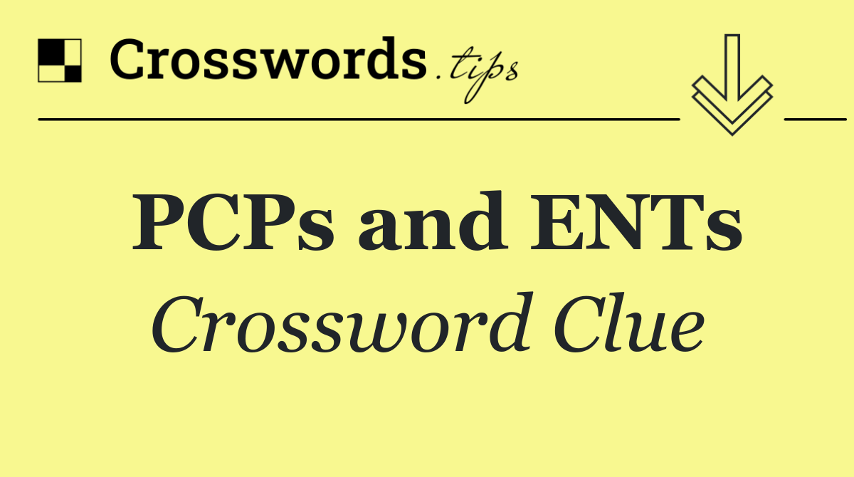 PCPs and ENTs