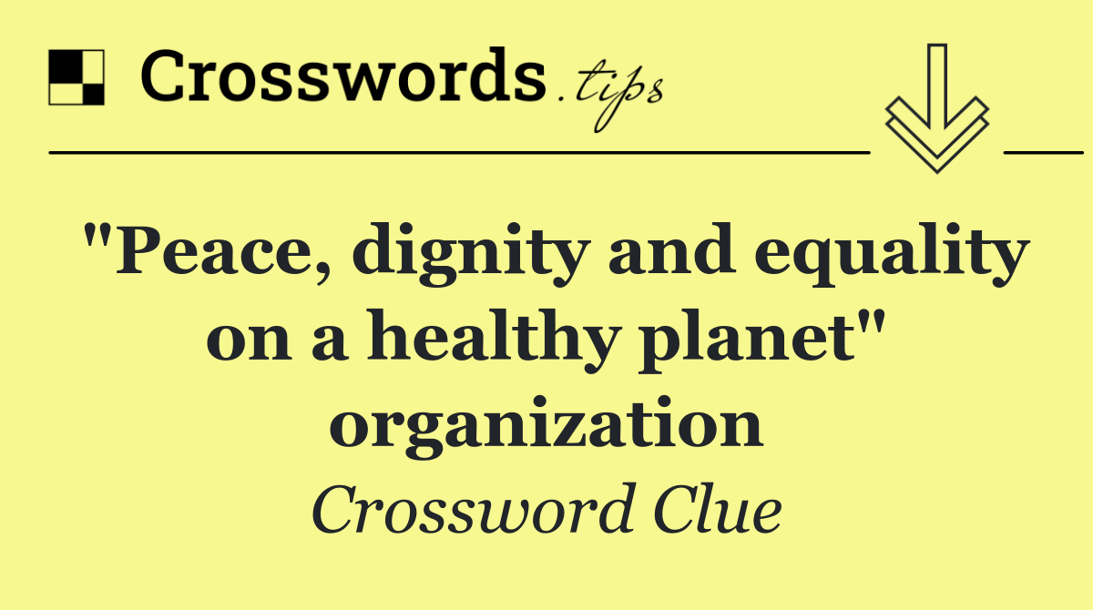 "Peace, dignity and equality on a healthy planet" organization