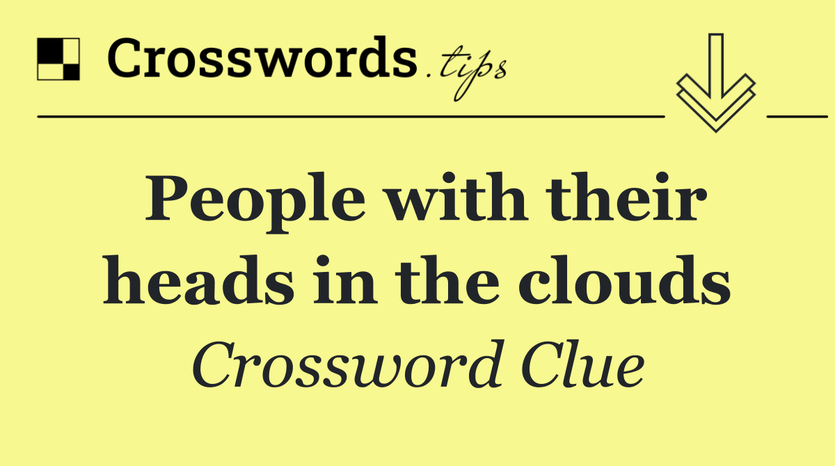 People with their heads in the clouds