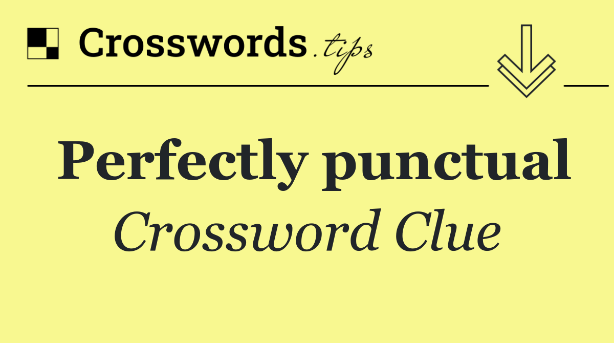 Perfectly punctual