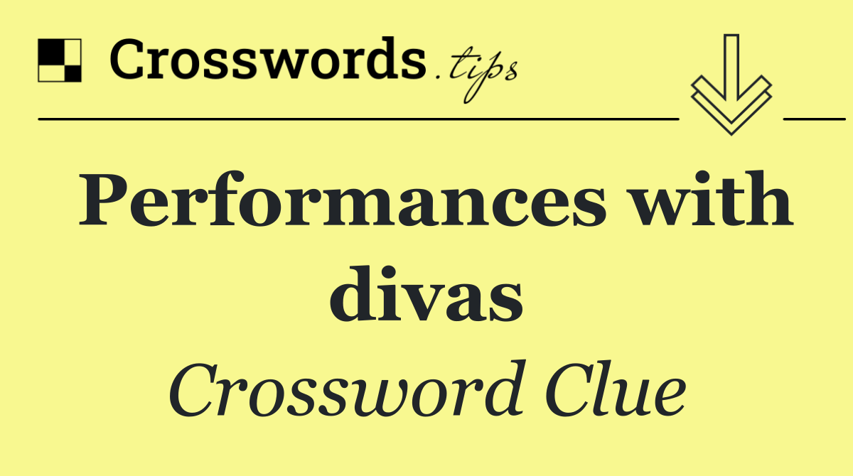 Performances with divas