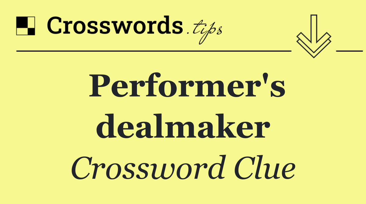 Performer's dealmaker