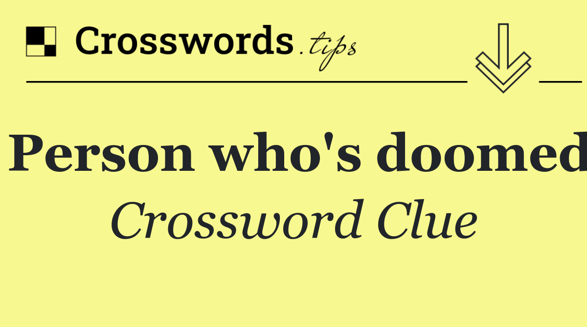 Person who's doomed