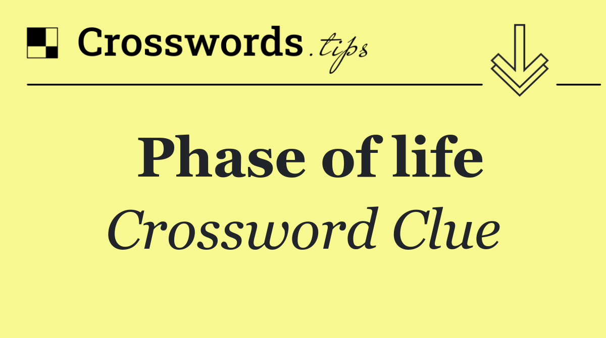 Phase of life