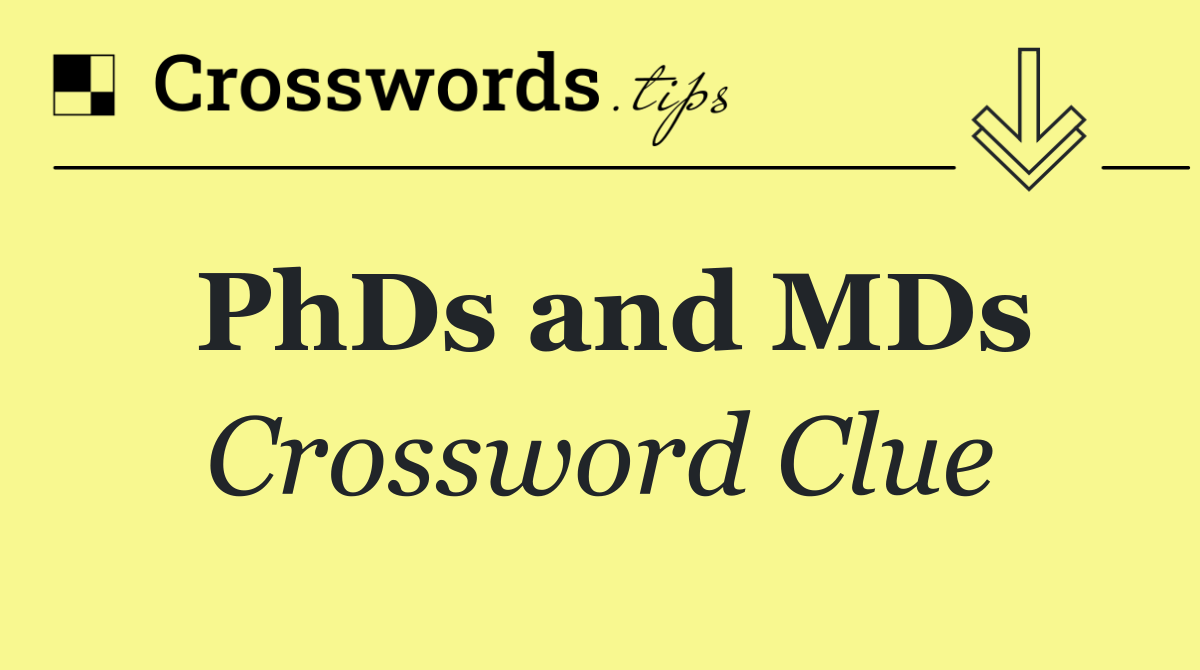PhDs and MDs