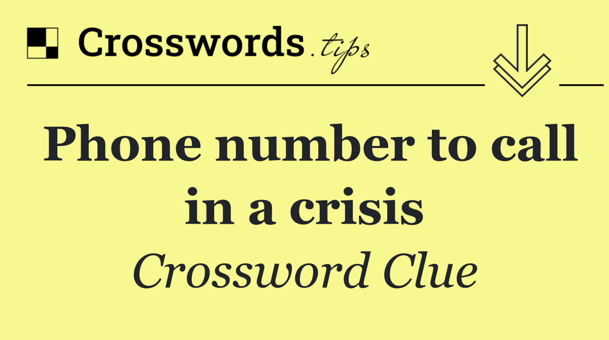 Phone number to call in a crisis
