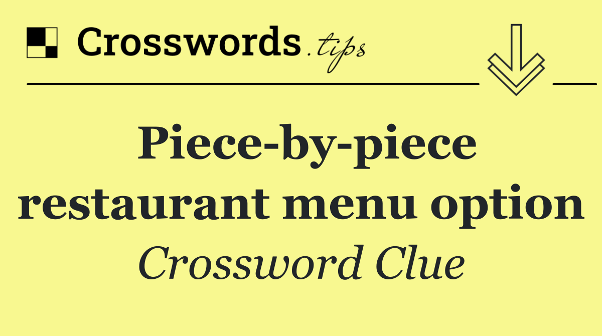 Piece by piece restaurant menu option