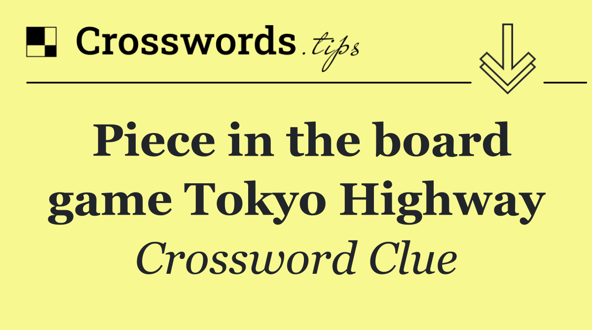 Piece in the board game Tokyo Highway