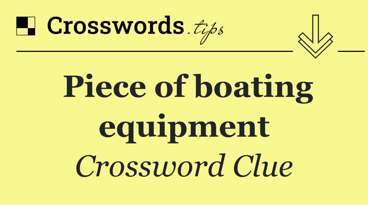 Piece of boating equipment