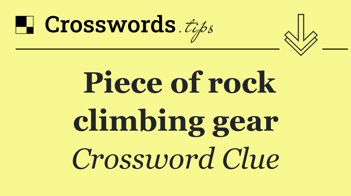 Piece of rock climbing gear