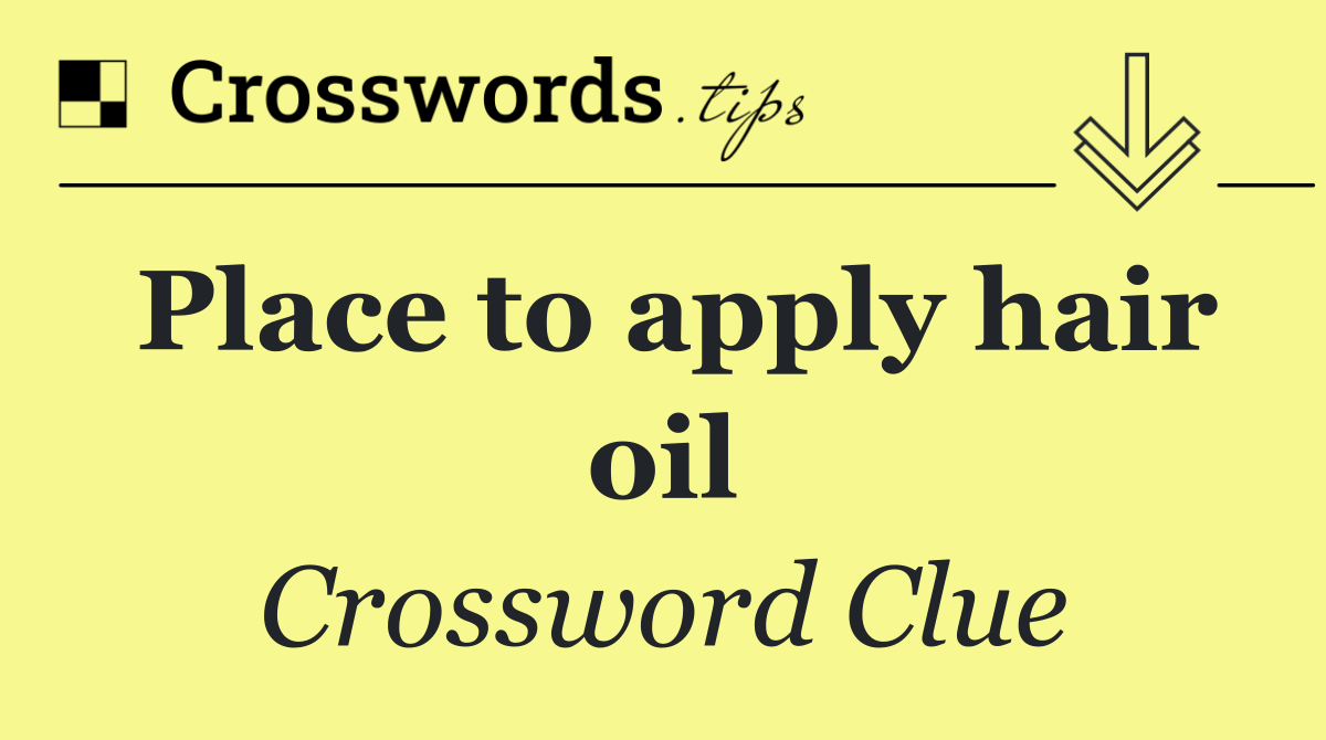 Place to apply hair oil