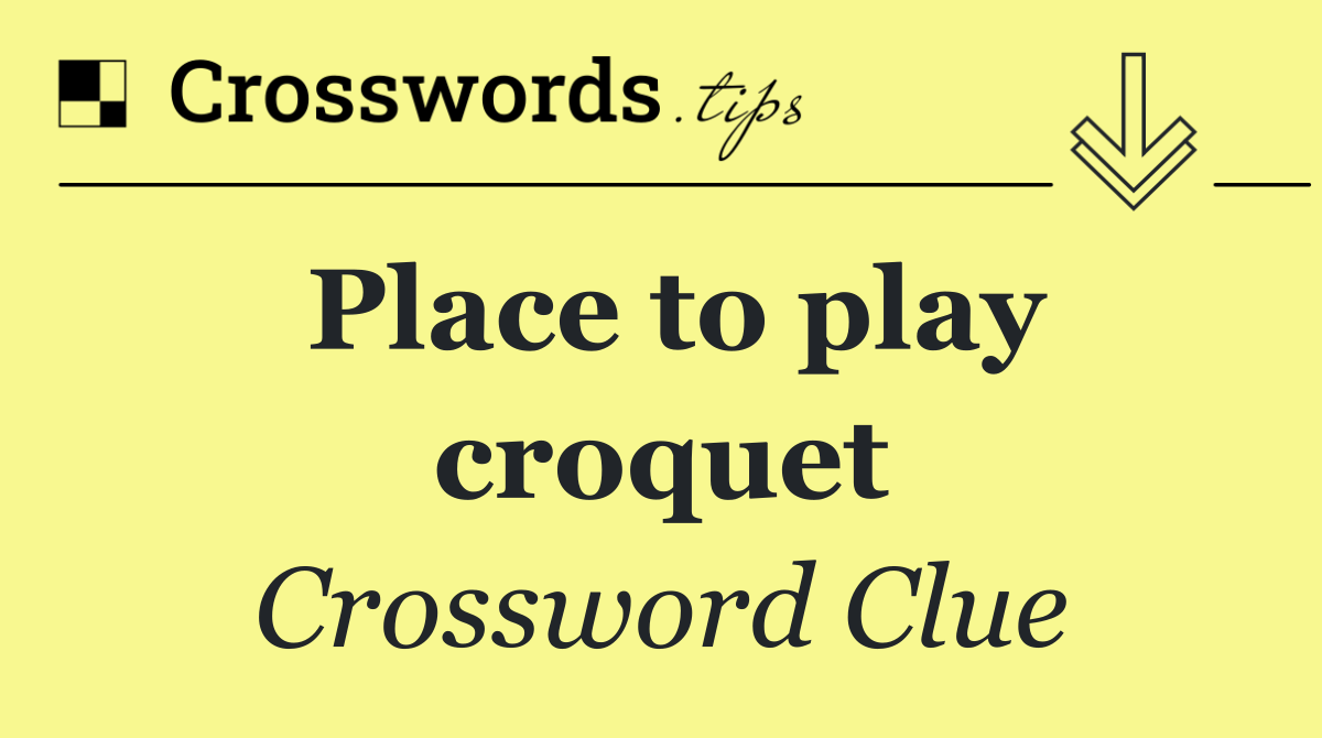 Place to play croquet
