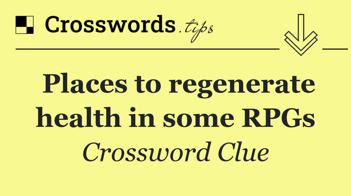 Places to regenerate health in some RPGs