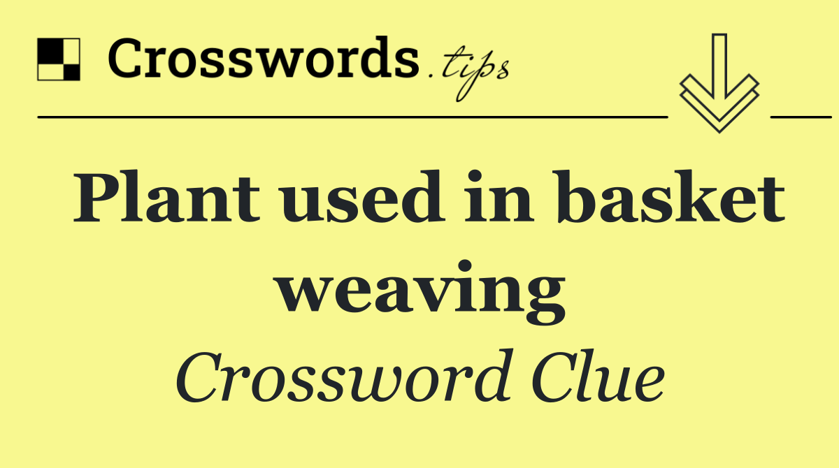 Plant used in basket weaving