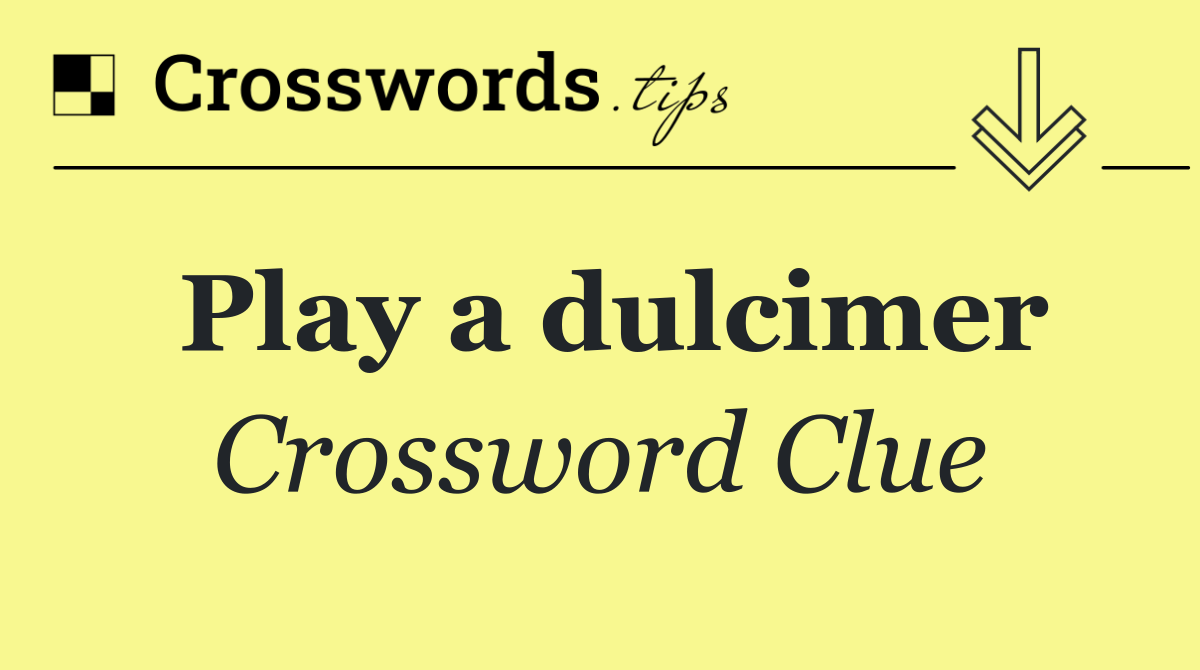 Play a dulcimer
