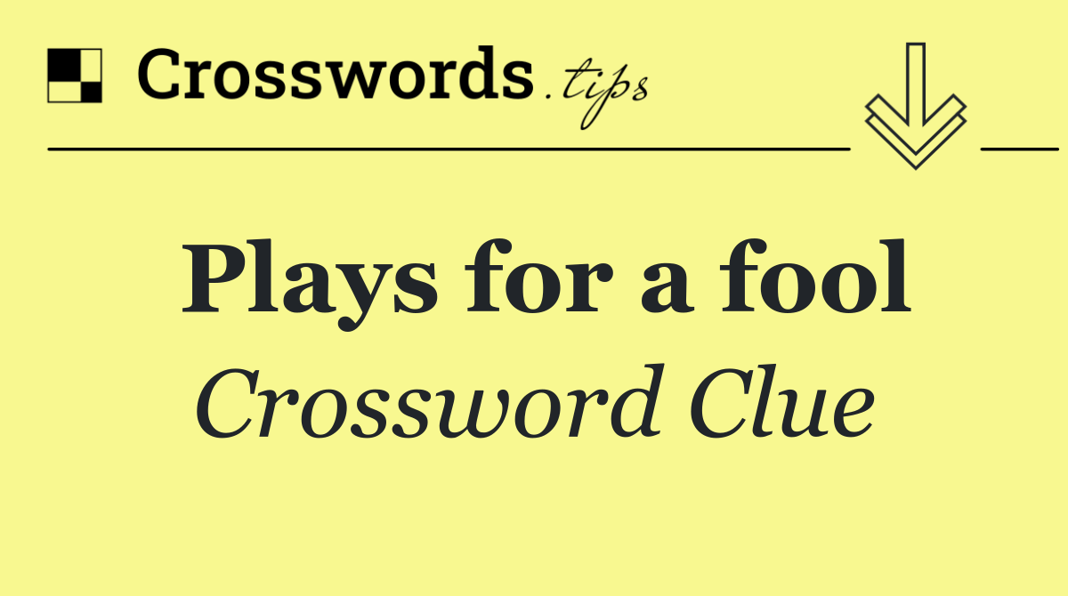 Plays for a fool