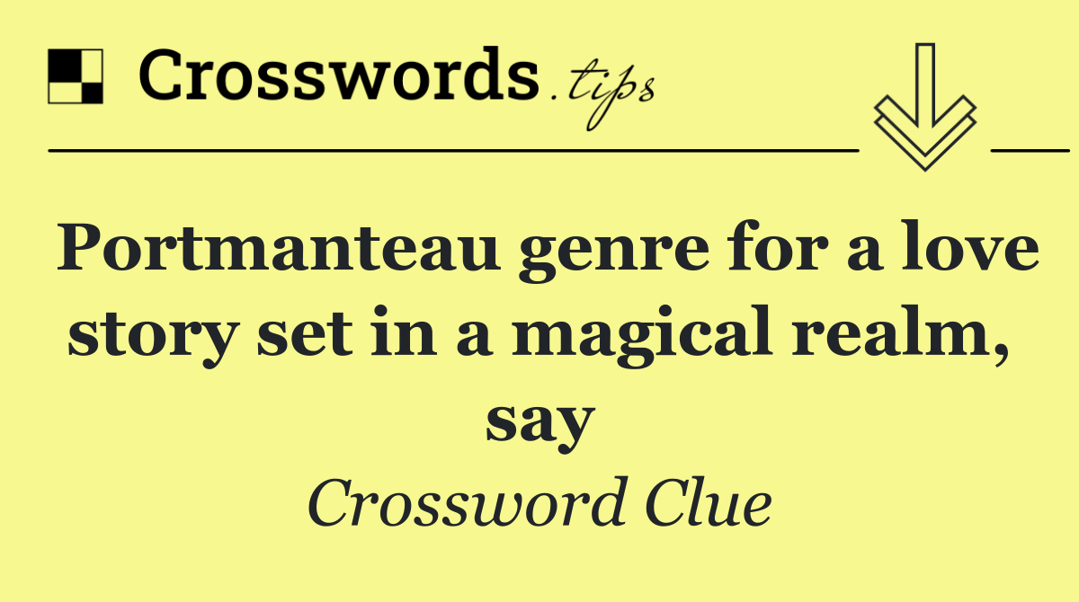 Portmanteau genre for a love story set in a magical realm, say