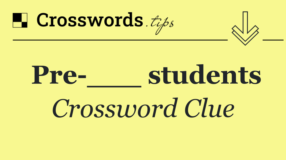 Pre ___ students