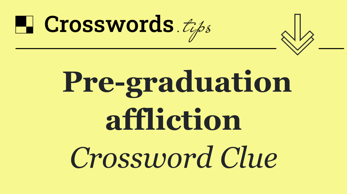 Pre graduation affliction