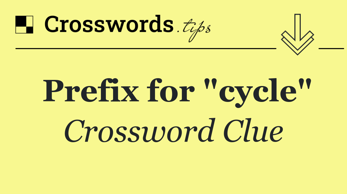 Prefix for "cycle"