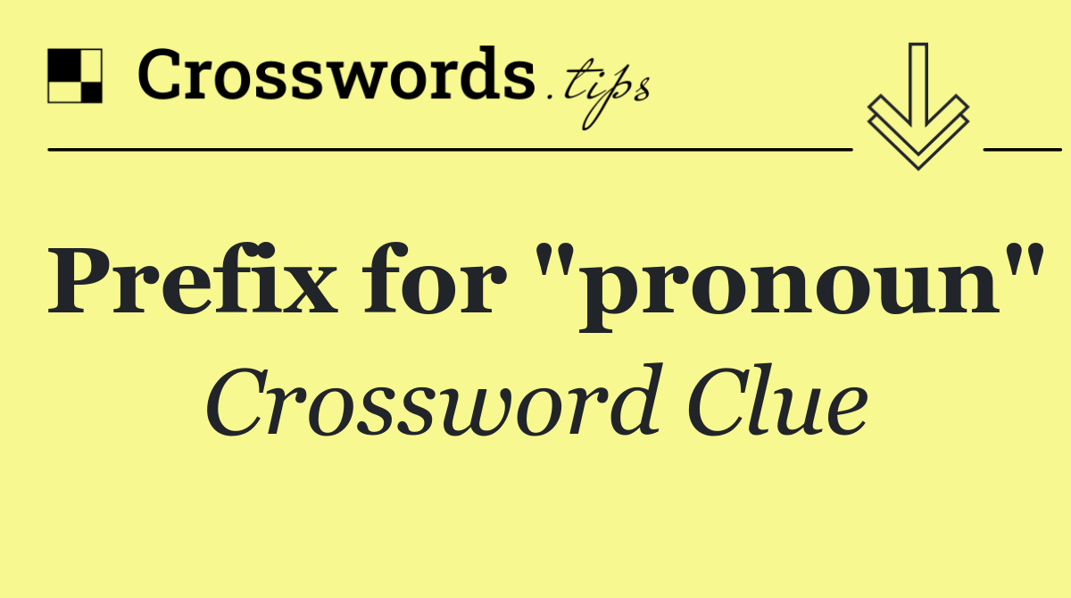 Prefix for "pronoun"