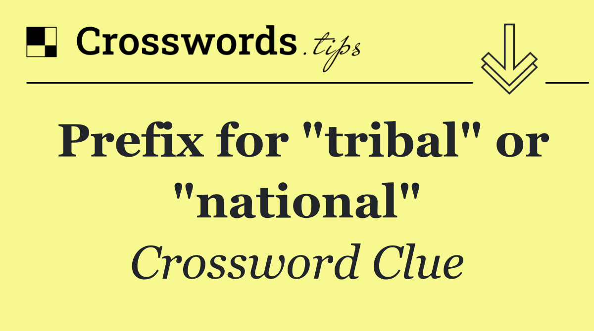 Prefix for "tribal" or "national"