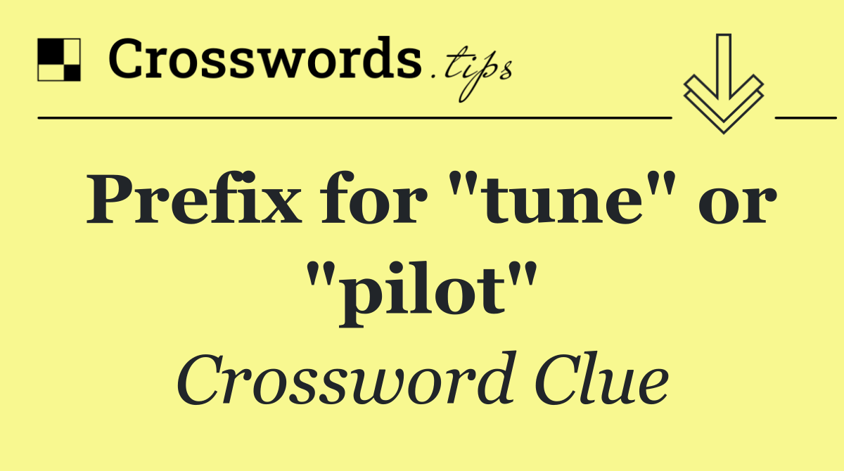 Prefix for "tune" or "pilot"