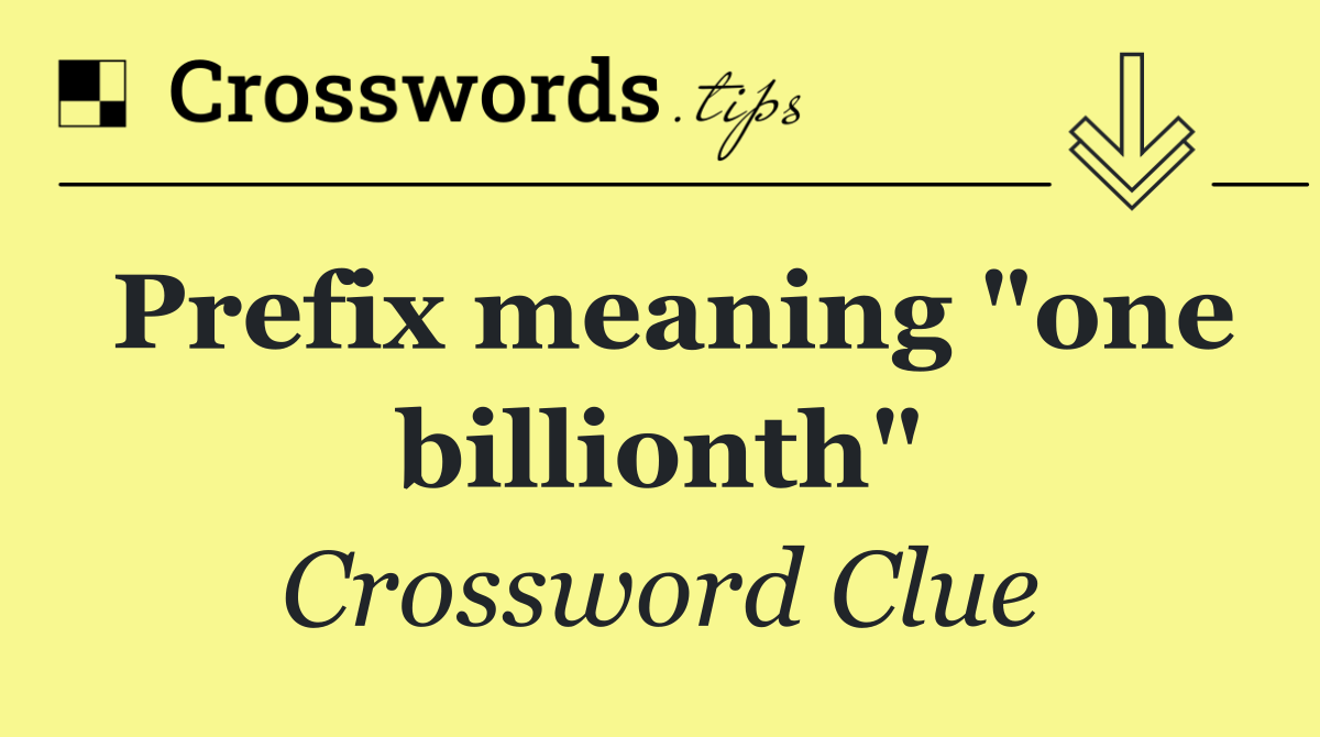 Prefix meaning "one billionth"