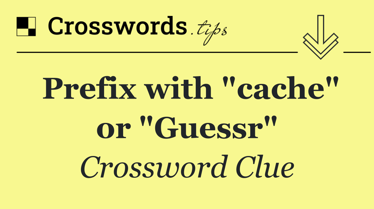 Prefix with "cache" or "Guessr"