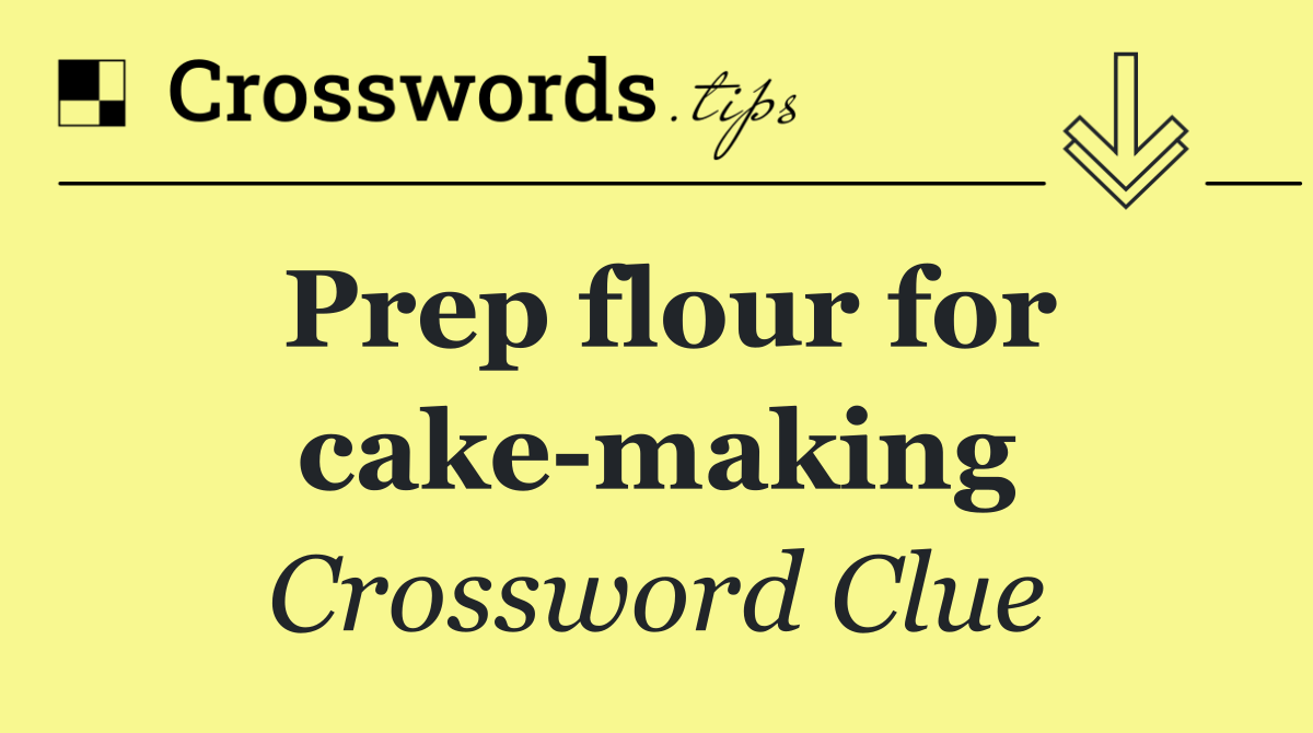 Prep flour for cake making