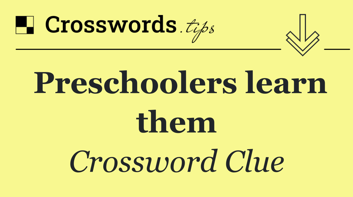 Preschoolers learn them