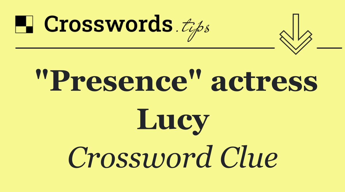 "Presence" actress Lucy