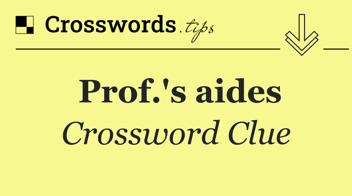 Prof.'s aides